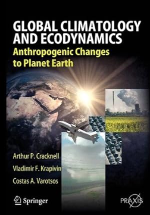 Bild des Verkufers fr Global Climatology and Ecodynamics: Anthropogenic Changes to Planet Earth (Springer Praxis Books) by Cracknell, Arthur Philip [Paperback ] zum Verkauf von booksXpress