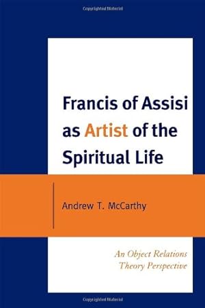 Immagine del venditore per Francis of Assisi as Artist of the Spiritual Life: An Object Relations Theory Perspective by McCarthy, Andrew T. [Paperback ] venduto da booksXpress