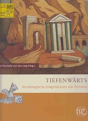 Bild des Verkufers fr Tiefenwrts: Archologische Imaginationen von Dichtern. in Zusammenarbeit mit Francoise Lartillot. / Zaberns Bildbnde zur Archologie. Sonderbnde der Antiken Welt. zum Verkauf von Fundus-Online GbR Borkert Schwarz Zerfa