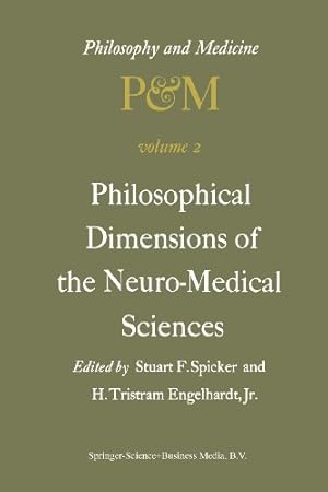 Immagine del venditore per Philosophical Dimensions of the Neuro-Medical Sciences: Proceedings of the Second Trans-Disciplinary Symposium on Philosophy and Medicine Held at Farmington, Connecticut, May 1517, 1975 (Volume 2) [Paperback ] venduto da booksXpress