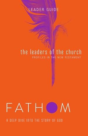 Seller image for Fathom Bible Studies: The Leaders of the Church Leader Guide by Medford, Lyndsey [Paperback ] for sale by booksXpress