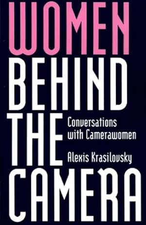 Seller image for Women Behind the Camera: Conversations with Camerawomen (History; 2) by Krasilovsky, Alexis [Paperback ] for sale by booksXpress
