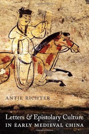 Bild des Verkufers fr Letters and Epistolary Culture in Early Medieval China (MLI / A China Program Book) by Richter, Antje [Paperback ] zum Verkauf von booksXpress