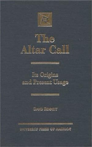 Image du vendeur pour The Altar Call: The Origins and Present Usage by Bennett, David [Hardcover ] mis en vente par booksXpress