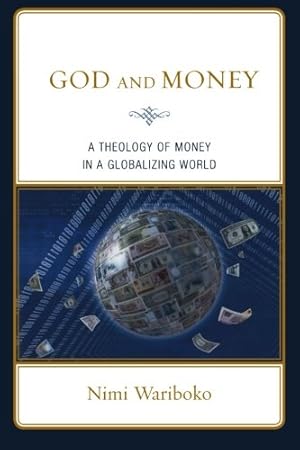 Seller image for God and Money: A Theology of Money in a Globalizing World by Wariboko PhD, Nimi [Paperback ] for sale by booksXpress