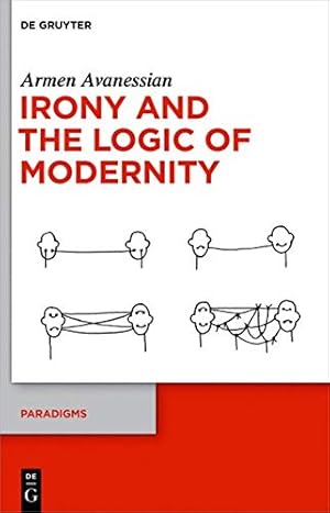 Bild des Verkufers fr Irony and the Logic of Modernity (Paradigms) by Avanessian, Armen [Hardcover ] zum Verkauf von booksXpress