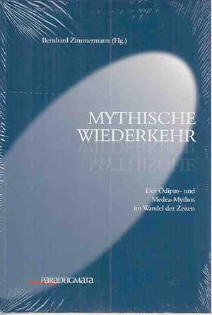 Mythische Wiederkehr : der Ödipus- und Medea-Mythos im Wandel der Zeiten. Rombach-Wissenschaften ...