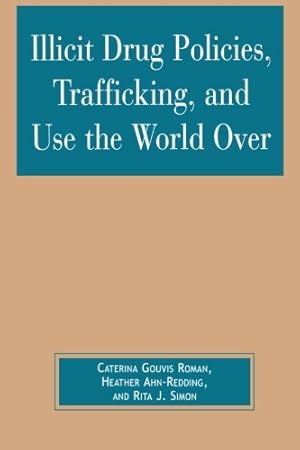 Imagen del vendedor de Illicit Drug Policies, Trafficking, and Use the World Over (Global Perspectives on Social Issues) by Roman, Caterina Gouvis, Simon, Rita J., Ahn-Redding, Heather [Paperback ] a la venta por booksXpress
