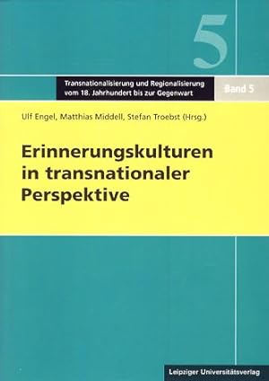 Bild des Verkufers fr Erinnerungskulturen in transnationaler Perspektive = Memory cultures in transnational perspective. Transnationalisierung und Regionalisierung vom 18. Jahrhundert bis zur Gegenwart ; Bd. 5 zum Verkauf von Fundus-Online GbR Borkert Schwarz Zerfa