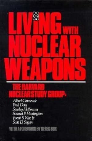 Seller image for Living with Nuclear Weapons by Carnesale, Albert, Doty, Paul, Hoffmann, Stanley, Huntington, Samuel P., Nye Jr., Joseph S., Sagan, Scott D. [Hardcover ] for sale by booksXpress