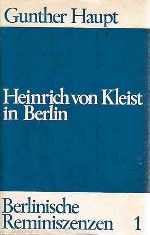 Seller image for Heinrich von Kleist in Berlin. Berlinische Reminiszenzen, I. for sale by Fundus-Online GbR Borkert Schwarz Zerfa