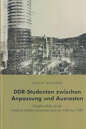 Immagine del venditore per DDR-Studenten zwischen Anpassung und Ausrasten Disziplinarflle an der Friedrich-Schiller-Universitt von 1965 bis 1989. venduto da Fundus-Online GbR Borkert Schwarz Zerfa