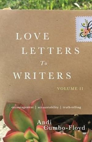 Seller image for Love Letters To Writers, Volume II: Encouragement, Accountability, and Truth-Telling by Cumbo-Floyd, Andi [Paperback ] for sale by booksXpress