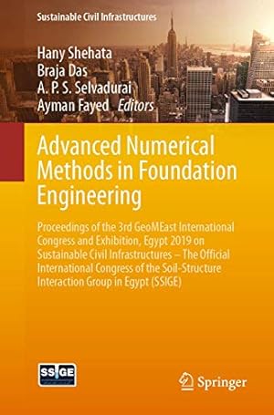 Immagine del venditore per Advanced Numerical Methods in Foundation Engineering: Proceedings of the 3rd GeoMEast International Congress and Exhibition, Egypt 2019 on Sustainable . Interaction Group in Egypt (SSIGE) [Soft Cover ] venduto da booksXpress