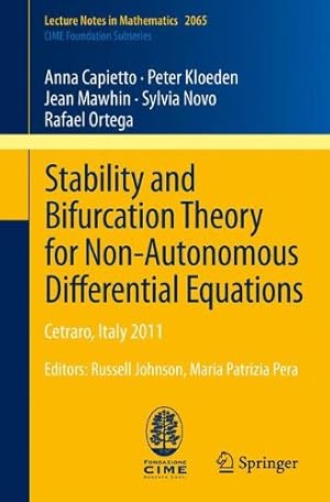 Seller image for Stability and Bifurcation Theory for Non-Autonomous Differential Equations: Cetraro, Italy 2011, Editors: Russell Johnson, Maria Patrizia Pera (Lecture Notes in Mathematics) by Capietto, Anna, Kloeden, Peter, Mawhin, Jean, Novo, Sylvia, Ortega, Miguel [Paperback ] for sale by booksXpress