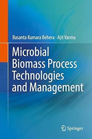 Image du vendeur pour Microbial Biomass Process Technologies and Management by Kumara Behera, Basanta, Varma, Ajit [Hardcover ] mis en vente par booksXpress