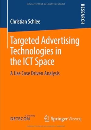 Image du vendeur pour Targeted Advertising Technologies in the ICT Space: A Use Case Driven Analysis by Schlee, Christian [Paperback ] mis en vente par booksXpress