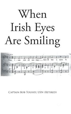 Bild des Verkufers fr When Irish Eyes Are Smiling by Touhey Usn (Retired), Captain Bob [Hardcover ] zum Verkauf von booksXpress