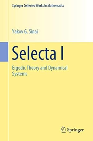 Imagen del vendedor de Selecta I: Ergodic Theory and Dynamical Systems (Springer Collected Works in Mathematics) by Sinai, Yakov G [Paperback ] a la venta por booksXpress