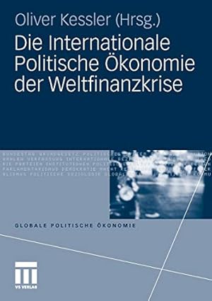 Bild des Verkufers fr Die Internationale Politische  konomie der Weltfinanzkrise (Globale Politische  konomie) (German Edition) [Soft Cover ] zum Verkauf von booksXpress