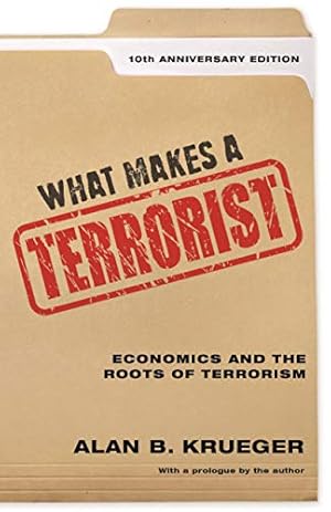 Seller image for What Makes a Terrorist: Economics and the Roots of Terrorism - 10th Anniversary Edition by Krueger, Alan B. [Paperback ] for sale by booksXpress