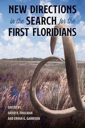 Seller image for New Directions in the Search for the First Floridians (Florida Museum of Natural History: Ripley P. Bullen Series) [Hardcover ] for sale by booksXpress