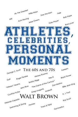 Imagen del vendedor de Athletes, Celebrities Personal Moments: The 60S and 70S by Brown, Walt [Paperback ] a la venta por booksXpress