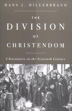 Bild des Verkufers fr The Division of Christendom: Christianity in the Sixteenth Century by Hillerbrand, Hans J. [Paperback ] zum Verkauf von booksXpress