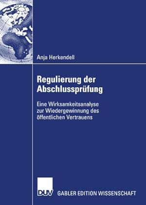 Seller image for Regulierung der Abschlussprüfung: Eine Wirksamkeitsanalyse zur Wiedergewinnung des öffentlichen Vertrauens (German Edition) by Herkendell, Anja [Paperback ] for sale by booksXpress