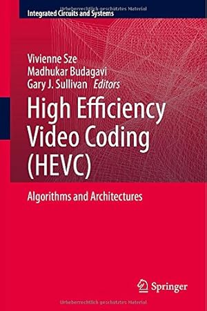 Bild des Verkufers fr High Efficiency Video Coding (HEVC): Algorithms and Architectures (Integrated Circuits and Systems) [Hardcover ] zum Verkauf von booksXpress