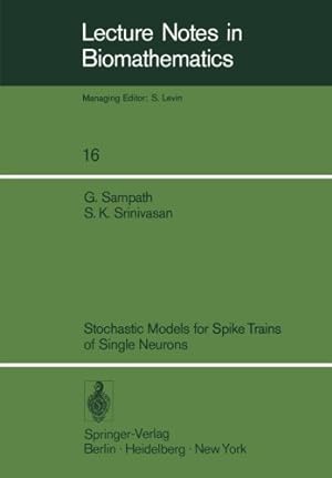 Seller image for Stochastic Models for Spike Trains of Single Neurons (Lecture Notes in Biomathematics) by Sampath, Gopalan, Srinivasan, S.K. [Paperback ] for sale by booksXpress