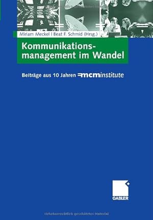 Seller image for Kommunikationsmanagement im Wandel: Beiträge aus 10 Jahren =mcminstitute (German Edition) [Hardcover ] for sale by booksXpress