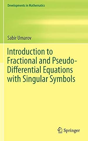 Seller image for Introduction to Fractional and Pseudo-Differential Equations with Singular Symbols (Developments in Mathematics) by Umarov, Sabir [Hardcover ] for sale by booksXpress