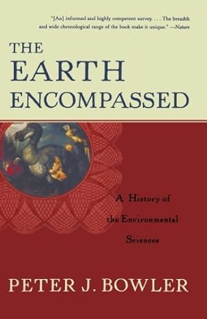 Bild des Verkufers fr The Earth Encompassed: A History of the Environmental Sciences (The Norton History of Science) by Bowler, Peter J. [Paperback ] zum Verkauf von booksXpress