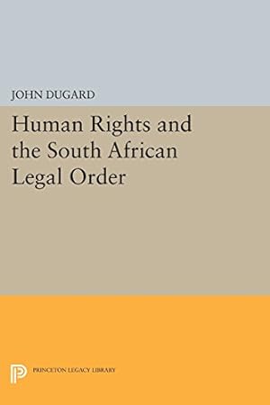 Seller image for Human Rights and the South African Legal Order (Princeton Legacy Library) by Dugard, John [Paperback ] for sale by booksXpress