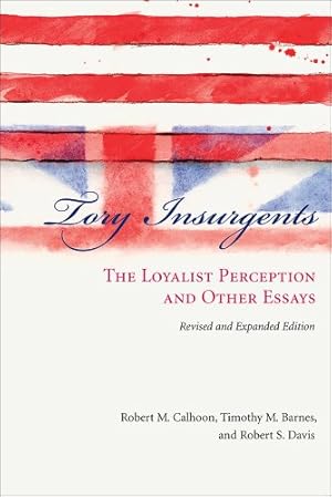 Image du vendeur pour Tory Insurgents: The Loyalist Perception and Other Essays (Non Series) [Hardcover ] mis en vente par booksXpress