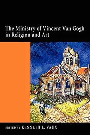 Bild des Verkufers fr The Ministry of Vincent Van Gogh in Religion and Art [Soft Cover ] zum Verkauf von booksXpress