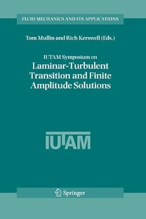 Seller image for IUTAM Symposium on Laminar-Turbulent Transition and Finite Amplitude Solutions (Fluid Mechanics and Its Applications) [Paperback ] for sale by booksXpress