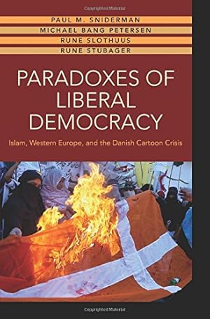 Seller image for Paradoxes of Liberal Democracy: Islam, Western Europe, and the Danish Cartoon Crisis by Sniderman, Paul M., Petersen, Michael Bang, Slothuus, Rune, Stubager, Rune [Paperback ] for sale by booksXpress