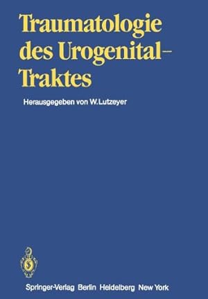 Seller image for Traumatologie des Urogenitaltraktes (Handbuch der Urologie Encyclopedia of Urology Encyclopedie d'Urologie) (German and English Edition) by Braedel, H.U., Bright, T.C., Chlepas, S., Durben, G., Kibbey, R.G., Lutzeyer, W., Melchior, H., Peters, P.C., Rathert, P., Sigel, A., Trentz, O. [Paperback ] for sale by booksXpress