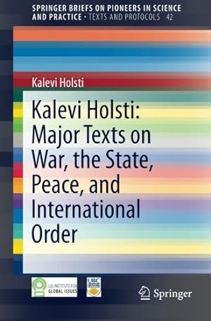 Immagine del venditore per Kalevi Holsti: Major Texts on War, the State, Peace, and International Order (SpringerBriefs on Pioneers in Science and Practice) by Holsti, Kalevi [Paperback ] venduto da booksXpress