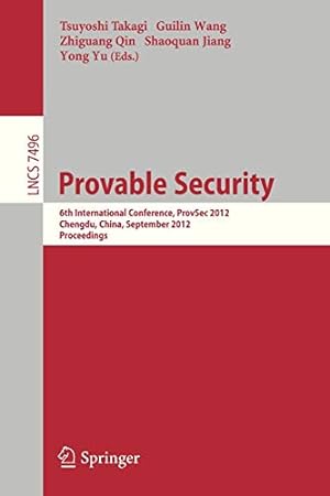 Seller image for Provable Security: 6th International Conference, ProvSec 2012, Chengdu, China, September 26-28, 2012, Proceedings (Lecture Notes in Computer Science) [Paperback ] for sale by booksXpress