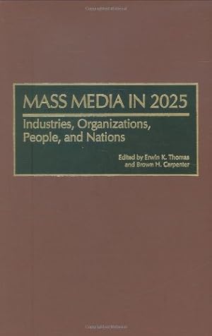 Bild des Verkufers fr Mass Media in 2025: Industries, Organizations, People, and Nations [Hardcover ] zum Verkauf von booksXpress