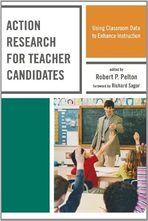 Seller image for Action Research for Teacher Candidates: Using Classroom Data to Enhance Instruction by Pelton, Robert P. [Paperback ] for sale by booksXpress