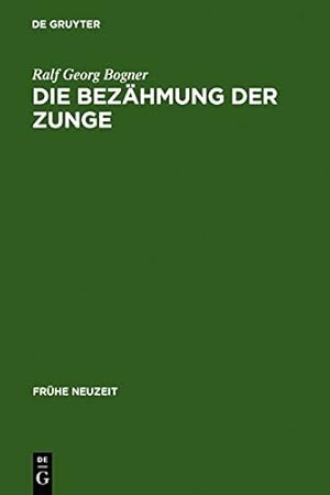 Seller image for Die Bez Hmung Der Zunge: Literatur Und Disziplinierung Der Alltagskommunikation in Der Fr Hen Neuzeit by Ralf Georg Bogner [Print on Demand (Hardcover) ] for sale by booksXpress