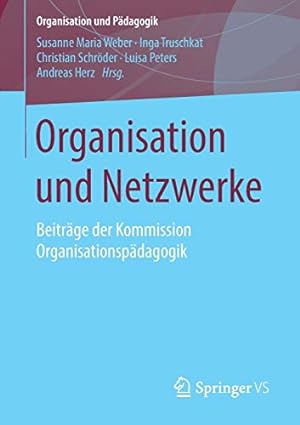 Seller image for Organisation und Netzwerke: Beiträge der Kommission Organisationspädagogik (Organisation und Pädagogik) (German Edition) [Paperback ] for sale by booksXpress