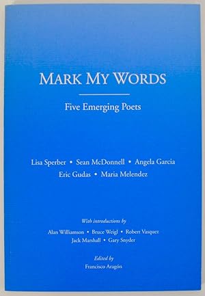 Image du vendeur pour Mark My Words Five Emerging Poets mis en vente par Jeff Hirsch Books, ABAA