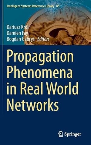 Bild des Verkufers fr Propagation Phenomena in Real World Networks (Intelligent Systems Reference Library) [Hardcover ] zum Verkauf von booksXpress