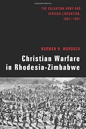 Image du vendeur pour Christian Warfare in Rhodesia-Zimbabwe: The Salvation Army and African Liberation, 1891-1991 by Murdoch, Norman H. [Paperback ] mis en vente par booksXpress