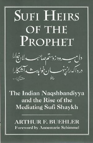 Seller image for Sufi Heirs of the Prophet: The Indian Naqshbandiyya and the Rise of the Mediating Sufi Shaykh (Studies in Comparative Religion) by Buehler, Arthur, Schimmel, Annemarie [Paperback ] for sale by booksXpress